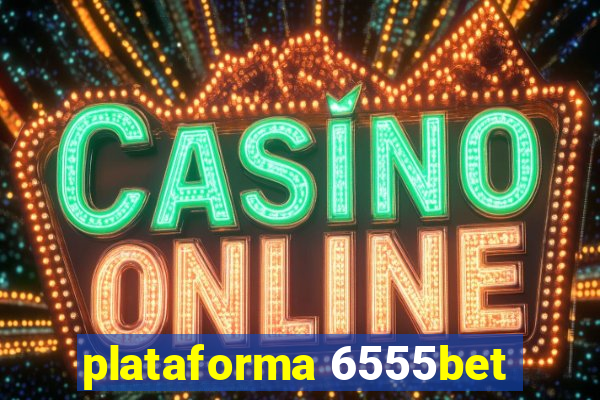 plataforma 6555bet